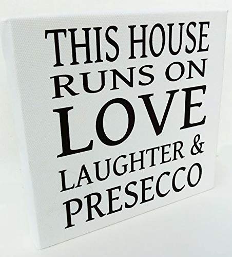 Janines 908 Leinwandbild, Aufschrift „This House Runs on Love Laughter and Presecco“, 15,2 x 15,2 cm