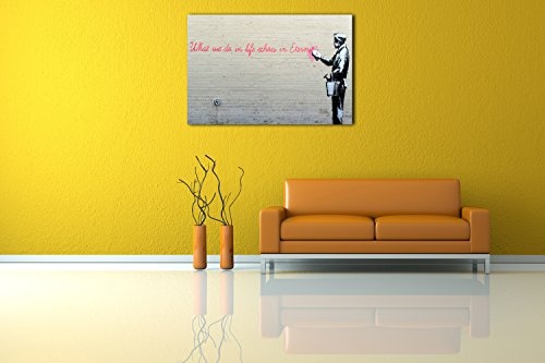 Printed Paintings Leinwand (120x80cm): Banksy - What We Do in Life Echoes in Eternity Weiser Spru