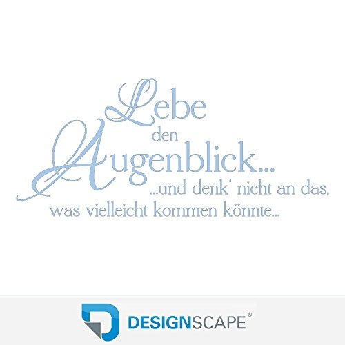 DESIGNSCAPE® Wandtattoo Lebe den Augenblick... ...und denk nicht an das, was vielleicht kommen könnte... 180 x 80 cm (Breite x Höhe) pastell-blau DW801013-L-F99