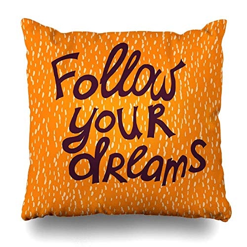 Trsdshorts Throw Pillows Covers Perfect Motivational Quote Follow Orange Your Dreams Art Vintage Cushion Case Pillowcase Home Sofa Couch Square Size 18 x 18 Inches Pillowslips