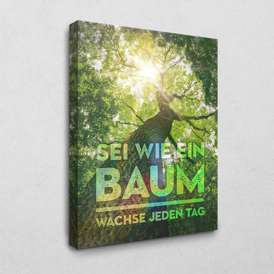 Leinwandbild Sei wie ein Baum