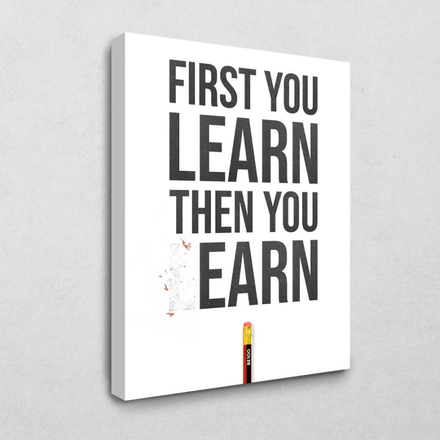 Leinwandbild First Learn then Earn
