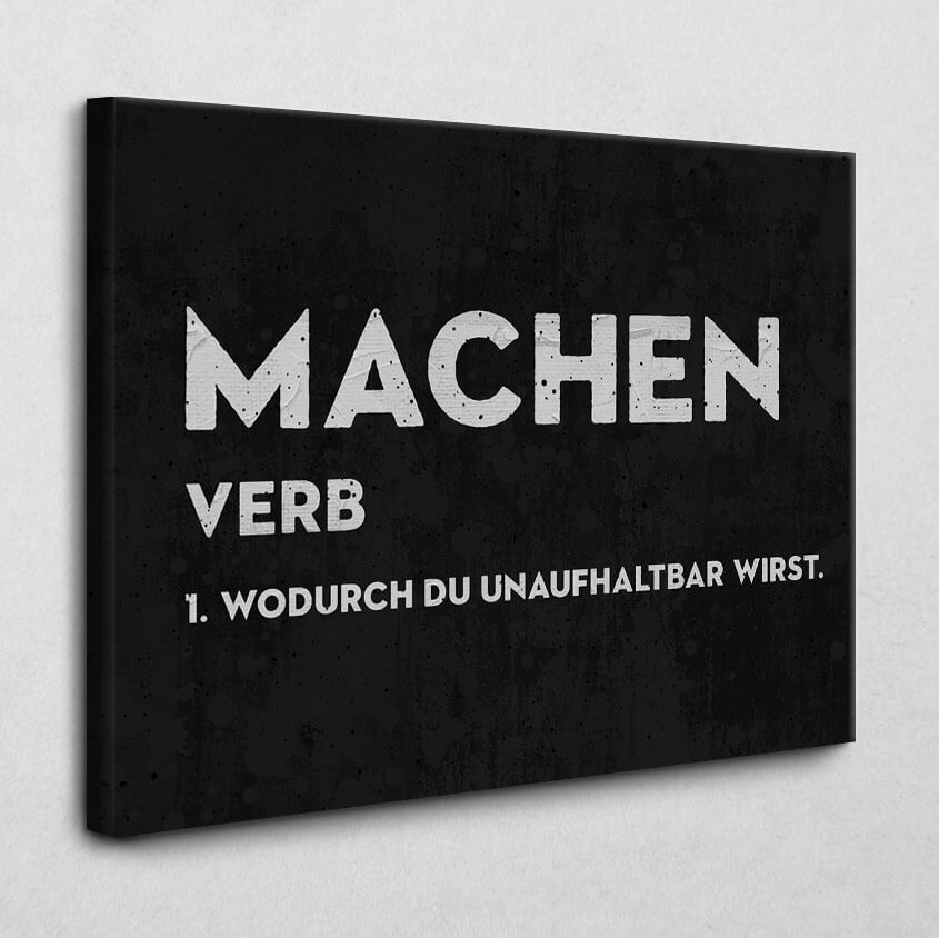 Leinwandbild Machen Definition