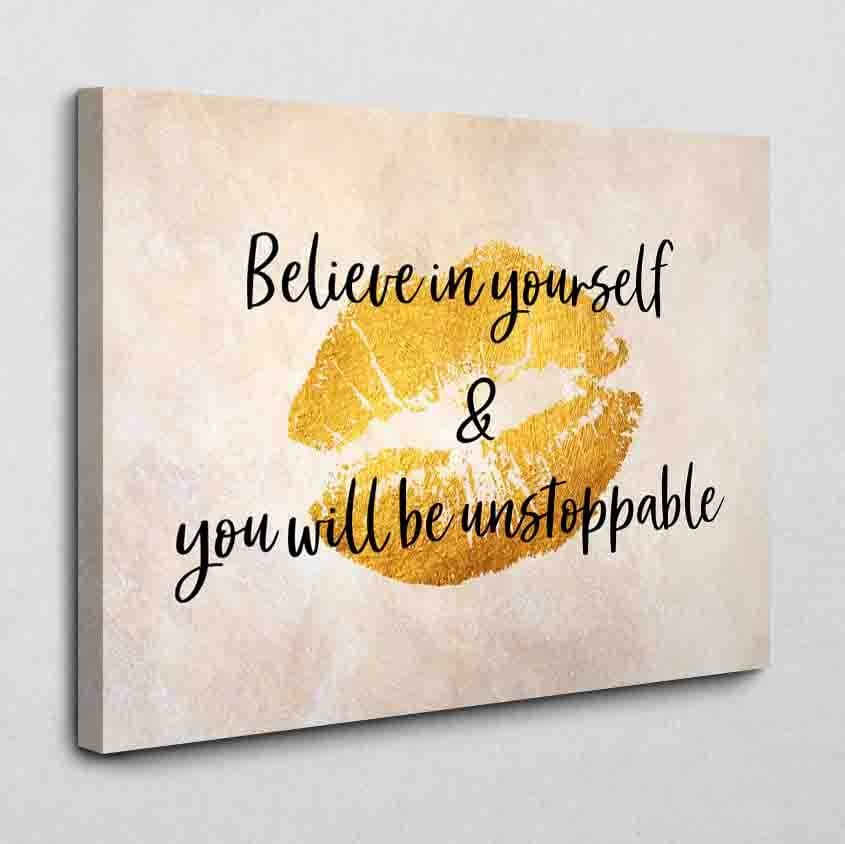 Leinwandbild Believe in yourself - be unstoppable